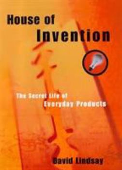 Hardcover House of Invention: The Extraordinary Evolution of Everyday Objects Book
