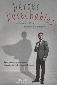 Paperback Heroes Desechables: Una Esperanza Firme al Cambio Empresarial [Spanish] Book