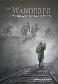 Hardcover The Wanderer: The Story of Sgt. Wesley Foster Book