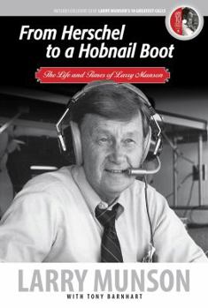 Hardcover From Herschel to a Hobnail Boot: The Life and Times of Larry Munson [With CD (Audio)] Book