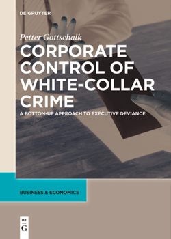 Paperback Corporate Control of White-Collar Crime: A Bottom-Up Approach to Executive Deviance Book