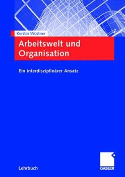 Paperback Arbeitswelt Und Organisation: Ein Interdisziplinärer Ansatz [German] Book