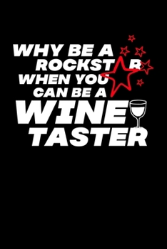Paperback Why Be A Rockstar When You Can Be A Wine Taster: Composition Lined Notebook Journal Funny Gag Gift Book