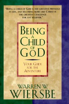 Being a Child of God: Your Guide for the Adventure