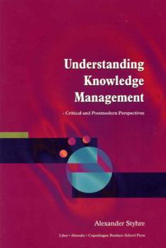 Paperback Understanding Knowledge Management: Critical and Postmodern Perspectives Book