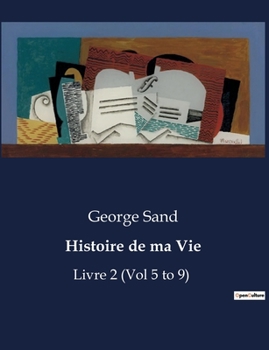 Paperback Histoire de ma Vie: Livre 2 (Vol 5 to 9) [French] Book