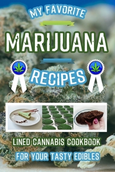 Paperback My Favorite Marijuana Recipes: Lined Cannabis Cookbook For Your Tasty Edibles Book