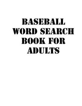Paperback Baseball Word Search Book For Adults: large print puzzle book.8,5x11, matte cover, soprt Activity Puzzle Book with solution [Large Print] Book