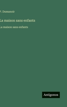 La maison sans enfants: La maison sans enfants (French Edition)