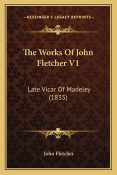 Paperback The Works Of John Fletcher V1: Late Vicar Of Madeley (1835) Book