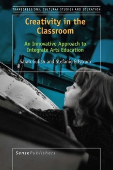 Paperback Creativity in the Classroom: An Innovative Approach to Integrate Arts Education Book