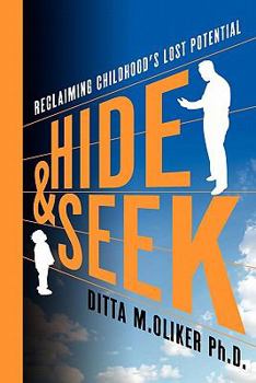 Paperback Hide and Seek: Reclaiming Childhood's Lost Potential Book