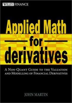 Hardcover Applied Math for Derivatives: A Non-Quant Guide to the Valuation and Modeling of Financial Derivatives Book