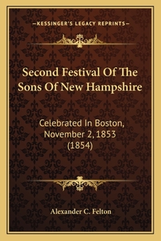 Second Festival Of The Sons Of New Hampshire: Celebrated In Boston, November 2, 1853