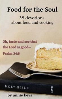 Paperback Food for the Soul: 38 Devotions using food & cooking to illustrate Biblical truth Book