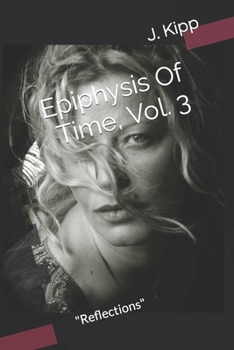 Paperback Epiphysis Of Time, Vol. 3: Reflections Book