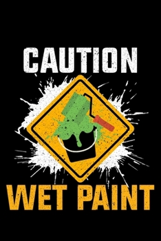 Paperback Caution Wet Paint: Lined A5 Notebook for Art Journal Book