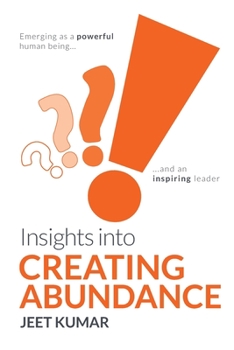 Paperback Insights into Creating Abundance: Emerging as a powerful human being and an inspiring leader Book