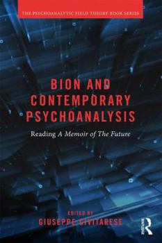 Paperback Bion and Contemporary Psychoanalysis: Reading A Memoir of the Future Book