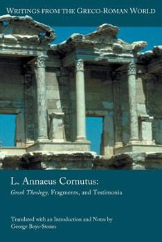 L. Annaeus Cornutus: Greek Theology, Fragments, and Testimonia - Book #42 of the Writings from the Greco-Roman World