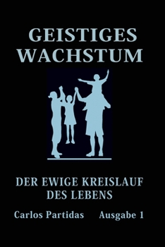 Paperback Geistiges Wachstum: Der Ewige Kreislauf Des Lebens [German] Book