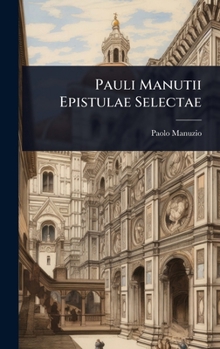 Hardcover Pauli Manutii Epistulae Selectae [Latin] Book