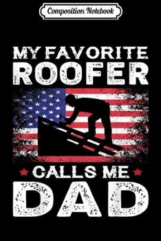 Composition Notebook: Roofer Dad USA Flag Patriotic  4th of July Gift Journal/Notebook Blank Lined Ruled 6x9 100 Pages