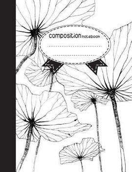 Paperback Composition Notebook, 8.5 x 11, 110 pages: Black White Flowers: (School Notebooks) Book