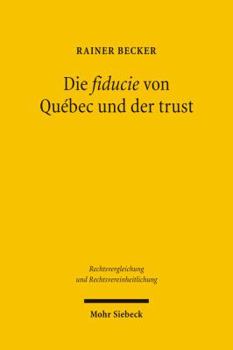 Paperback Die Fiducie Von Quebec Und Der Trust: Ein Vergleich Mit Verschiedenen Modellen Fiduziarischer Rechtsfiguren Im Civil Law [German] Book