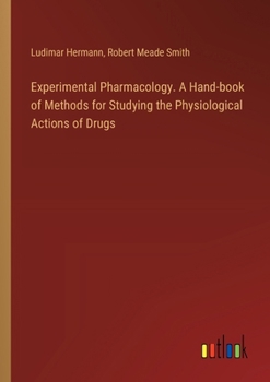 Paperback Experimental Pharmacology. A Hand-book of Methods for Studying the Physiological Actions of Drugs Book
