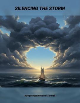 Paperback Silencing The Storm: Navigating Emotional Turmoil Book