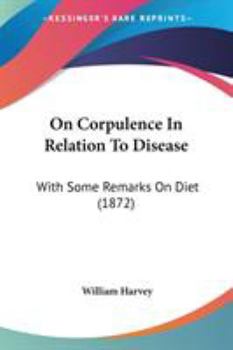 Paperback On Corpulence In Relation To Disease: With Some Remarks On Diet (1872) Book
