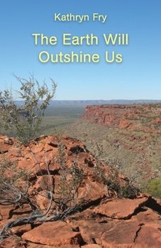 Paperback The Earth Will Outshine Us Book