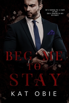 Paperback Beg Me To Stay: A Second-Chance Billionaire Romance Book