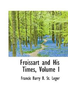 Paperback Froissart and His Times, Volume I Book