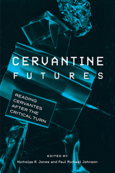 Paperback Cervantine Futures: Reading Cervantes after the Critical Turn Book