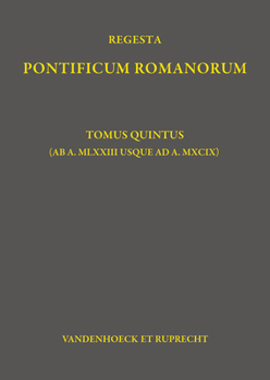 Hardcover Regesta Pontificum Romanorum: Tomus Quintus (AB A. MLXXIII Usque AD A. MXCIX) [Latin] Book