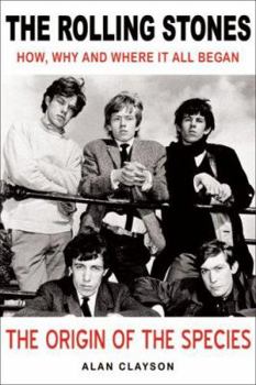Paperback The Rolling Stones: The Origin of the Species: How, Why and Where It All Began Book