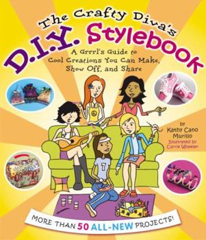 Paperback The Crafty Diva's D.I.Y. Stylebook: A Grrrl's Guide to Cool Creations You Can Make, Show Off, and Share Book