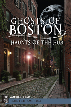 Paperback Ghosts of Boston: Haunts of the Hub Book