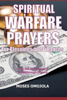 Paperback Spiritual Warfare Prayers For Blessings And Finances: Over 200 Deliverance and Breakthrough Prayers Book