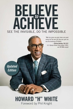 Paperback Believe to Achieve: See the Invisible, Do the Impossible Book