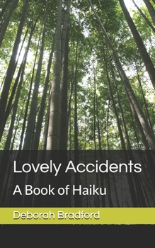 Paperback Lovely Accidents: A Book of Haiku Book