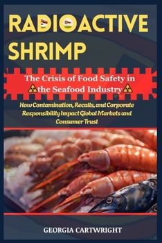 Radioactive Shrimp: The Crisis of Food Safety in the Seafood Industry
