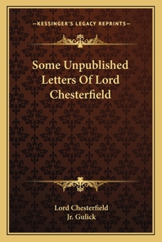 Paperback Some Unpublished Letters Of Lord Chesterfield Book