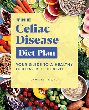 Paperback The Celiac Disease Diet Plan: Your Guide to a Healthy Gluten-Free Lifestyle Book