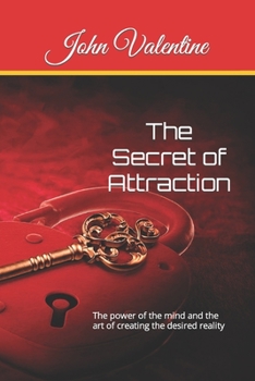 Paperback The Secret of Attraction: The power of the mind and the art of creating the desired reality Book