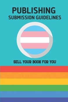Paperback Publishing Submission Guidelines: Sell Your Book For You: Promote Your Books Book