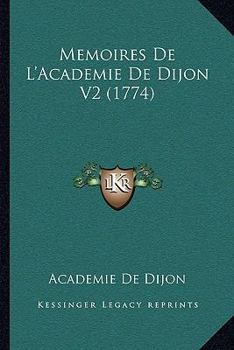 Paperback Memoires De L'Academie De Dijon V2 (1774) [French] Book