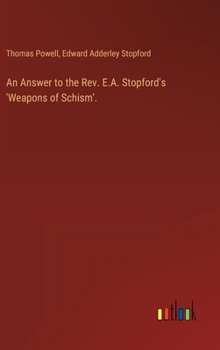 Hardcover An Answer to the Rev. E.A. Stopford's 'Weapons of Schism'. Book